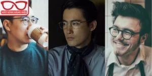 Các kiểu dáng gọng kính cận nam phổ biến hiện nay